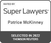 Patrice McKinney's official badge of Rated By Super Lawyers, Selected in 2022 Thomson Reuters