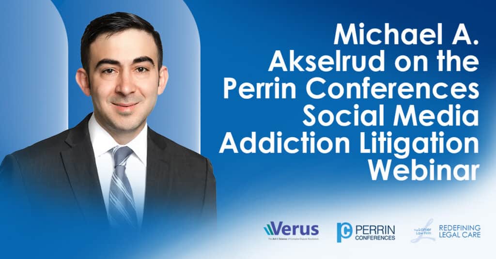 Headshot of The Lanier Law Firm's Senior Attorney Michael Akselrud, next to the words "Michael A. Akselrud on the Perrin Conferences Social Media Addiction Litigation Webinar"