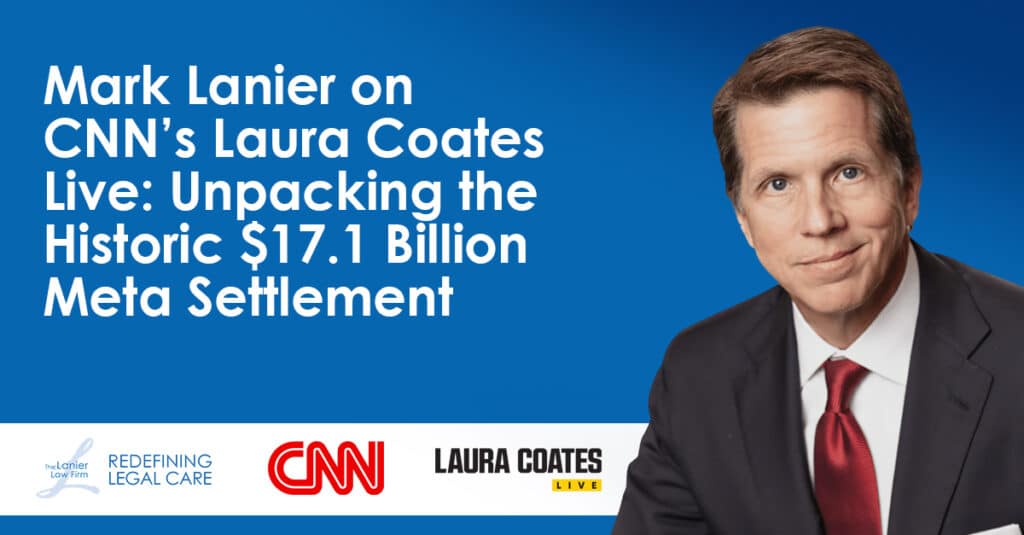 Featured image of Mark Lanier with the title 'Mark Lanier on CNN’s Laura Coates Live: Unpacking the Historic $17.1 Billion Meta Settlement' alongside logos for The Lanier Law Firm, CNN, and Laura Coates Live.