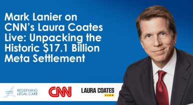 Featured image of Mark Lanier with the title 'Mark Lanier on CNN’s Laura Coates Live: Unpacking the Historic $17.1 Billion Meta Settlement' alongside logos for The Lanier Law Firm, CNN, and Laura Coates Live.